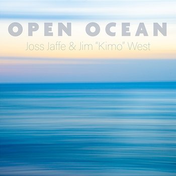 Open Ocean - Joss Jaffe & Jim "Kimo" West