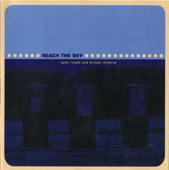 Open Roads And Broken Dreams - Reach The Sky