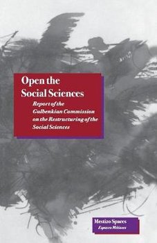 Open the Social Sciences: Report of the Gulbenkian Commission on the Restructuring of the Social Sciences - Wallerstein Immanuel