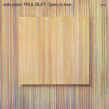 Open, To Love - Paul Bley