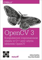 OpenCV 3. Komputerowe rozpoznawanie obrazu w C++ przy użyciu biblioteki OpenCV - ebook PDF Kaehler Adrian, Bradski Gary