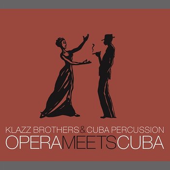 Opera Meets Cuba - Klazz Brothers, Cuba Percussion