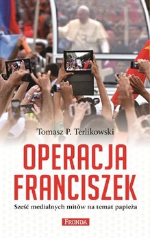 Operacja Franciszek - Terlikowski Tomasz P.