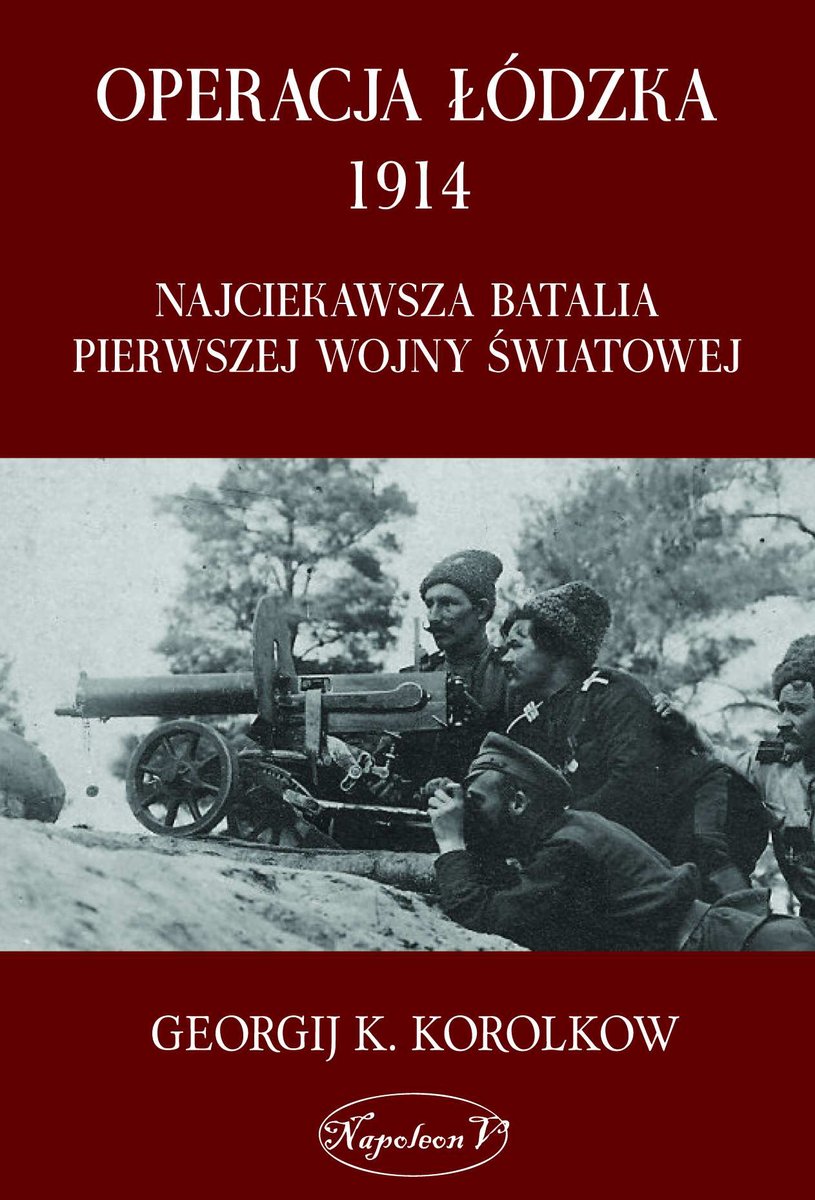 Operacja łódzka 1914. Najciekawsza batalia pierwszej wojny światowej - ebook mobi