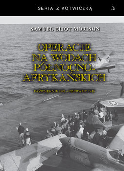 Operacje na wodach północnoafrykańskich - Morison Samuel Eliot