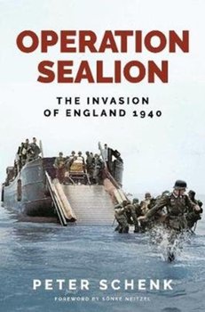Operation Sealion: The Invasion of England 1940 - Peter Schenk