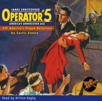 Operator #5. #29 America's Plague Battalions - Curtis Steele, Milton Bagby