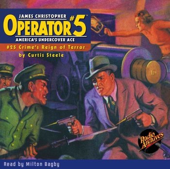 Operator. Part 5. Number 25. Crime's Reign of Terror - Curtis Steele, Milton Bagby