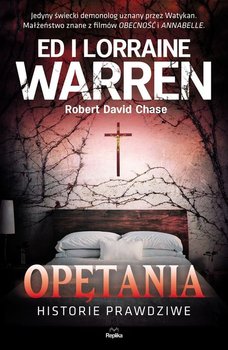 Opętania. Historie prawdziwe - Warren Ed, Warren Lorraine, Chase Robert David