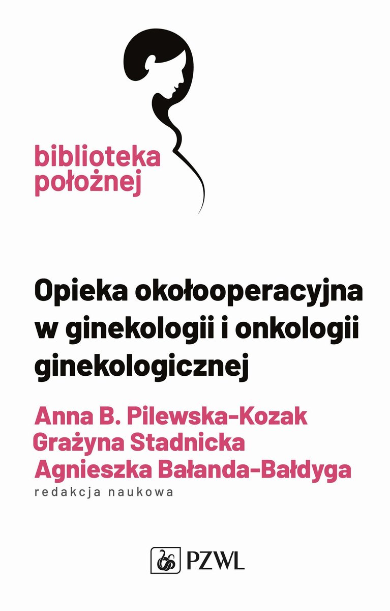 Opieka Okołooperacyjna W Ginekologii I Onkologii Ginekologicznej Anna Pilewska Kozak Książka 0114