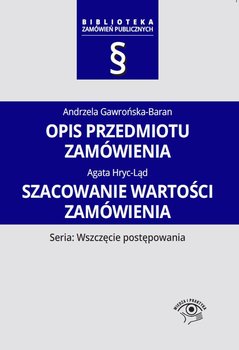Opis przedmiotu zamówienia. Szacowanie wartości zamówienia - Hryc-Ląd Agata, Gawrońska-Baran Andrzela