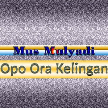 Opo Ora Kelingan - Mus Mulyadi