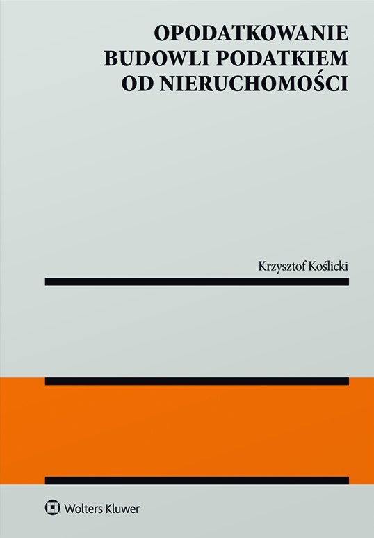 Opodatkowanie Budowli Podatkiem Od Nieruchomości - Koślicki Krzysztof ...