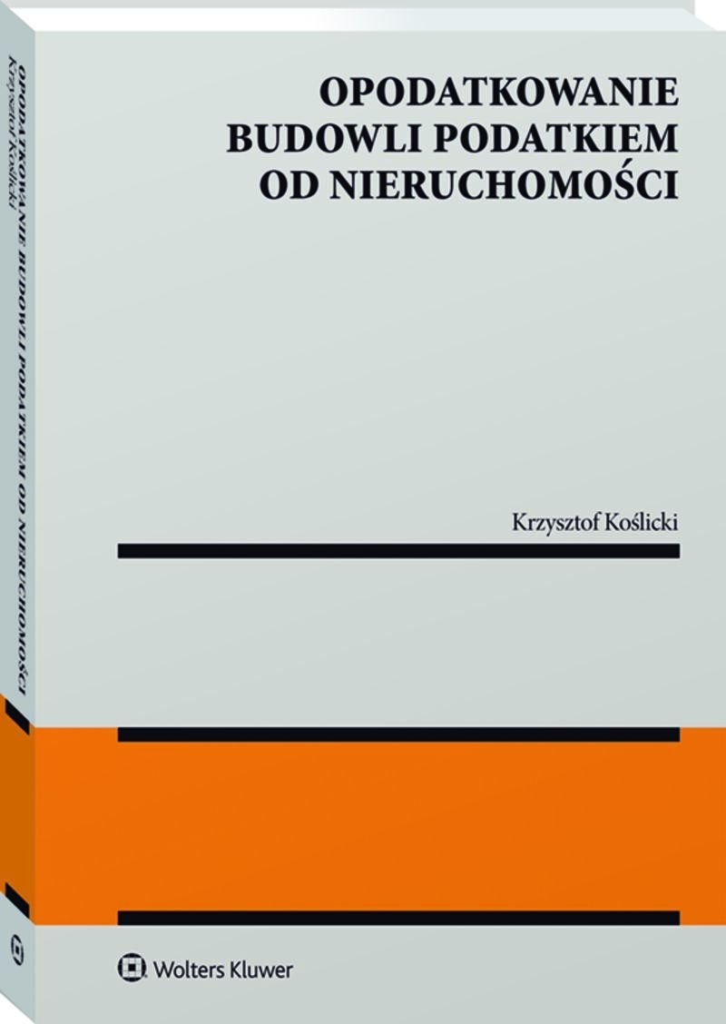 Opodatkowanie Budowli Podatkiem Od Nieruchomości - Koślicki Krzysztof ...