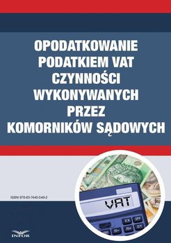 Opodatkowanie podatkiem VAT czynności wykonywanych przez komorników sądowych - Opracowanie zbiorowe