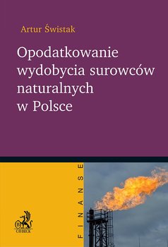 Opodatkowanie wydobycia surowców naturalnych w Polsce - Świstak Artur