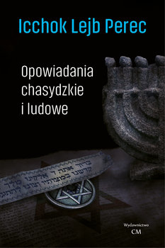 Opowiadania chasydzkie i ludowe - Perec Icchok Lejb