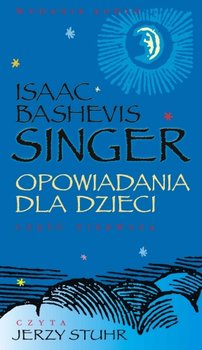 Opowiadania dla dzieci - Singer Isaac Bashevis