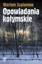Opowiadania kołymskie Szałamow Warłam