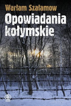 Opowiadania kołymskie - Szałamow Warłam