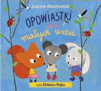 Opowiastki dla małych uszu Wachowiak Joanna