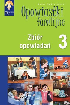 Opowiastki familijne 3. Zbiór opowiadań - Andrzejczuk Beata