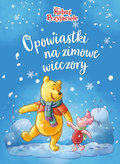 Opowiastki na zimowe wieczory. Kubuś i Przyjaciele - Opracowanie zbiorowe