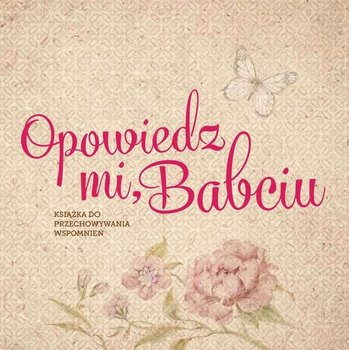 Opowiedz mi, Babciu - Koprivova Monika