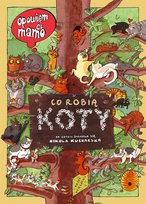 Opowiem ci, mamo, co robią koty Kucharska Nikola, Wajs Joanna