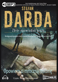 Opowiem ci mroczną historię. Zbiór opowiadań grozy - Darda Stefan