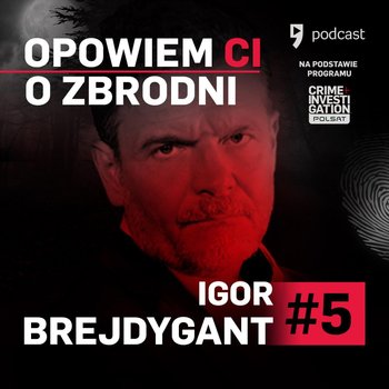 Opowiem ci o zbrodni - #5 Igor Brejdygant - Puszka Pandory - Brejdygant Igor
