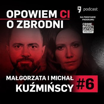 Opowiem ci o zbrodni - #6 Małgorzata i Michał Kuźmińscy - Wieżyczka nr VIII - Kuźmiński Michał, Kuźmińska Małgorzata