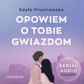 Opowiem o tobie gwiazdom - audiobook - Prusinowska Edyta