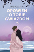 Opowiem o tobie gwiazdom - Prusinowska Edyta
