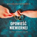 Opowieść niewiernej - audiobook - Witkiewicz Magdalena