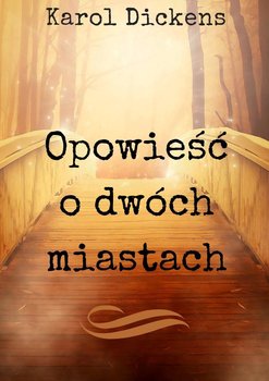 Opowieść o dwóch miastach - Dickens Charles