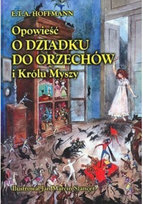 Opowieść o dziadku do orzechów i królu myszy Hoffmann E.T.A.