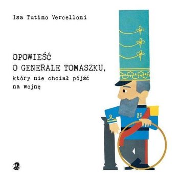 Opowieść o Generale Tomaszku - Tutino Vercelloni Isa