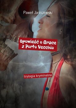 Opowieść o Grace z Porto Vecchio - Janiszewski Paweł