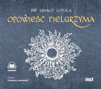 Opowieść Pielgrzyma - Loyola Ignacy