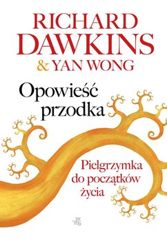 Opowieść przodka. Pielgrzymka do początków życia - Dawkins Richard, Wong Yan