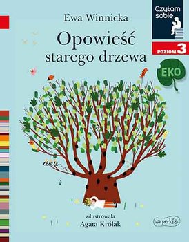 Opowieść starego drzewa. Czytam sobie Eko. Poziom 3 - Winnicka Ewa, Królak Agata