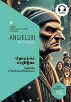Opowieść wigilijna. Angielski z Charlesem... Dickens Charles