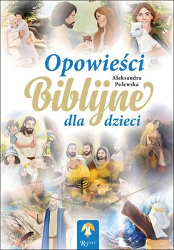 Opowieści Biblijne dla dzieci - Polewska Aleksandra