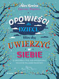 Opowieści dla dzieci, które chcą uwierzyć w siebie - Rovira Celma Alex, Miralles Francesc