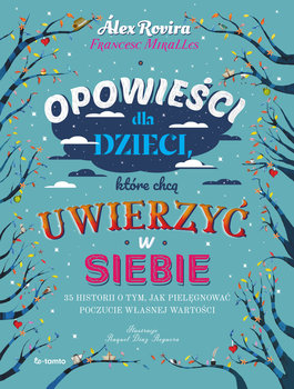 Opowieści dla dzieci, które chcą uwierzyć w siebie - Rovira Celma Alex, Miralles Francesc