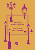 Opowieści fantastyczne Dostojewski Fiodor