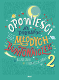 Opowieści na dobranoc dla młodych buntowniczek. Tom 2 - Cavallo Francesca, Favilli Elena