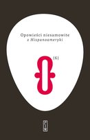 Opowieści niesamowite z Hispanoameryki Opracowanie zbiorowe