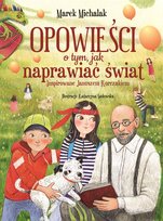 Opowieści o tym, jak naprawiać świat. Inspirowane Januszem Korczakiem Michalak Marek